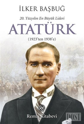 20. Yüzyılın En Büyük Lideri: Atatürk